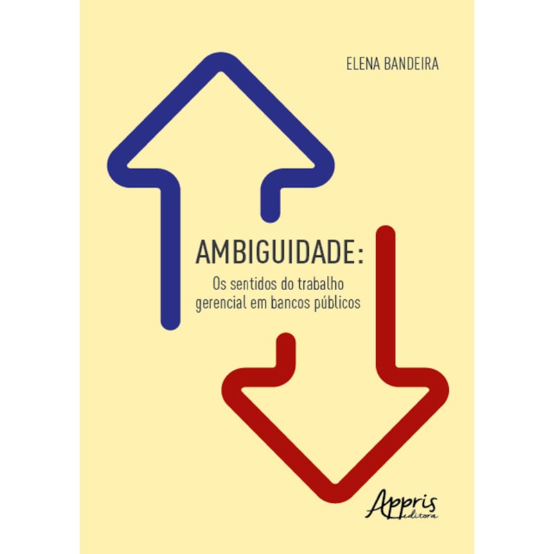 AMBIGUIDADE: OS SENTIDOS DO TRABALHO GERENCIAL EM BANCOS PÚBLICOS