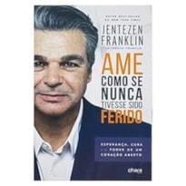 AME COMO SE NUNCA HOUVE SIDO FERIDO