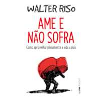 Ame e não sofra: como aproveitar plenamente a vida a dois