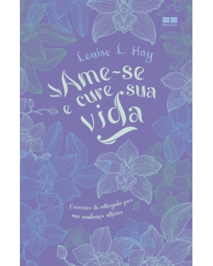 AME-SE E CURE SUA VIDA