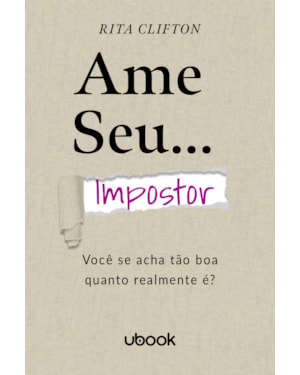 Ame seu impostor: você se acha tão boa quanto realmente é?