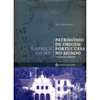 AMERICA DO SUL - PATRIMONIO DE ORIGEM PORTUGUESA NO MUNDO