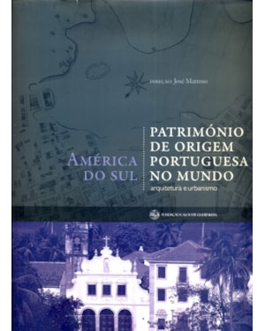 AMERICA DO SUL - PATRIMONIO DE ORIGEM PORTUGUESA NO MUNDO
