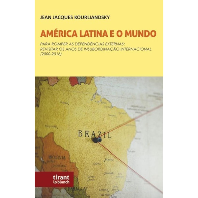 AMÉRICA LATINA E O MUNDO: PARA ROMPER AS DEPENDÊNCIAS EXTERNAS