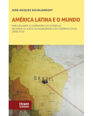 AMÉRICA LATINA E O MUNDO: PARA ROMPER AS DEPENDÊNCIAS EXTERNAS