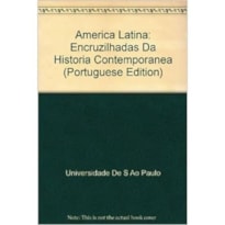 AMERICA LATINA - ENCRUZILHADAS DA HISTORIA CONTEMPORANEA - 1 AMERICA LATINA - ENCRUZILHADAS DA HISTORIA CONTEMPORANEA - 1
