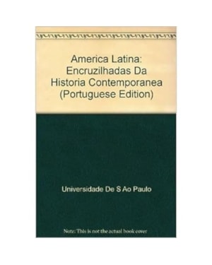 AMERICA LATINA - ENCRUZILHADAS DA HISTORIA CONTEMPORANEA - 1