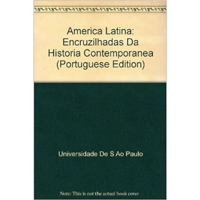 AMERICA LATINA - ENCRUZILHADAS DA HISTORIA CONTEMPORANEA - 1