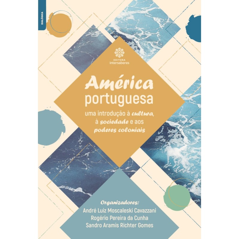AMÉRICA PORTUGUESA:: UMA INTRODUÇÃO À CULTURA, À SOCIEDADE E AOS PODERES COLONIAIS