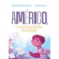 AMÉRICO, O MENINO QUE SONHAVA EM SER PINTOR