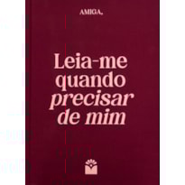 AMIGA, LEIA-ME QUANDO PRECISAR DE MIM