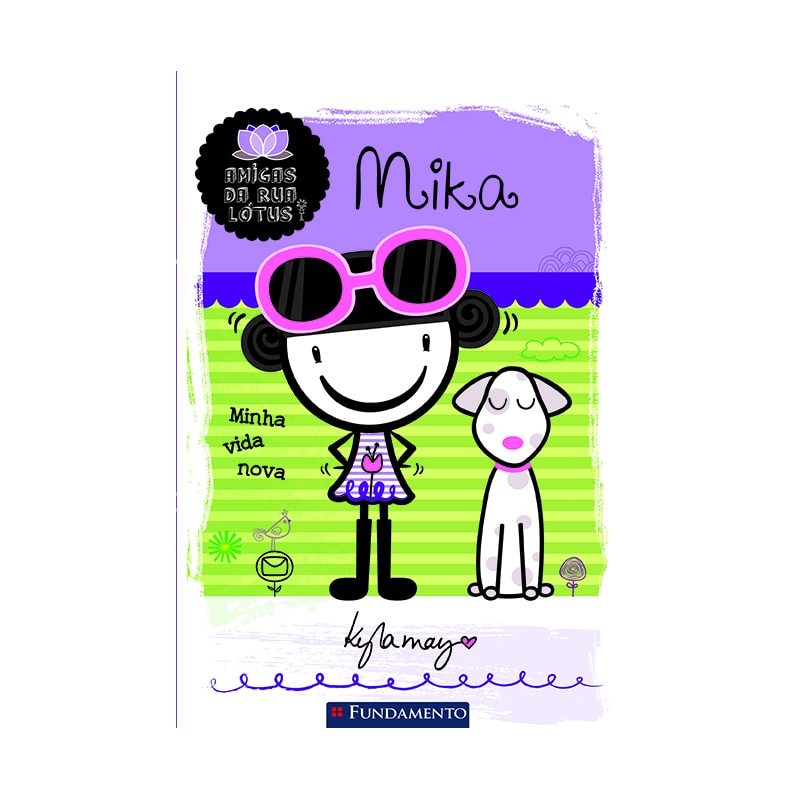 AMIGAS DA RUA LÓTUS - MIKA: MINHA VIDA NOVA