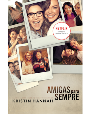 AMIGAS PARA SEMPRE: O LIVRO QUE DEU ORIGEM À SÉRIE DA NETFLIX