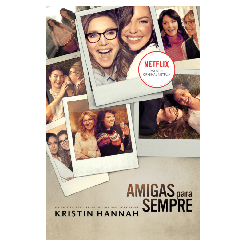 AMIGAS PARA SEMPRE: O LIVRO QUE DEU ORIGEM À SÉRIE DA NETFLIX