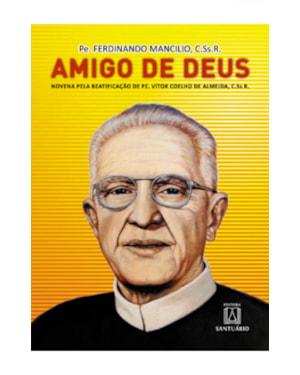 AMIGO DE DEUS - NOVENA PELA BEATIFICACAO DE PE. VITOR COELHO DE ALMEIDA