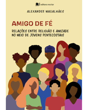 Amigo de fé: relações entre religião e amizade no meio de jovens pentecostais