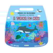 AMIGOS DO BLOQUINHO: A TURMA DO MAR - APRENDA E SE DIVIRTA!