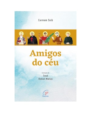 Amigos do céu: Santo Agostinho, São Camilo de Lellis, Santo Expedito, São Francisco de Assis e São João Bosco