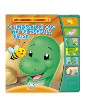 AMIGUINHOS SONOROS: O DINOSSAURO QUE NÃO CONSEGUIA FALAR