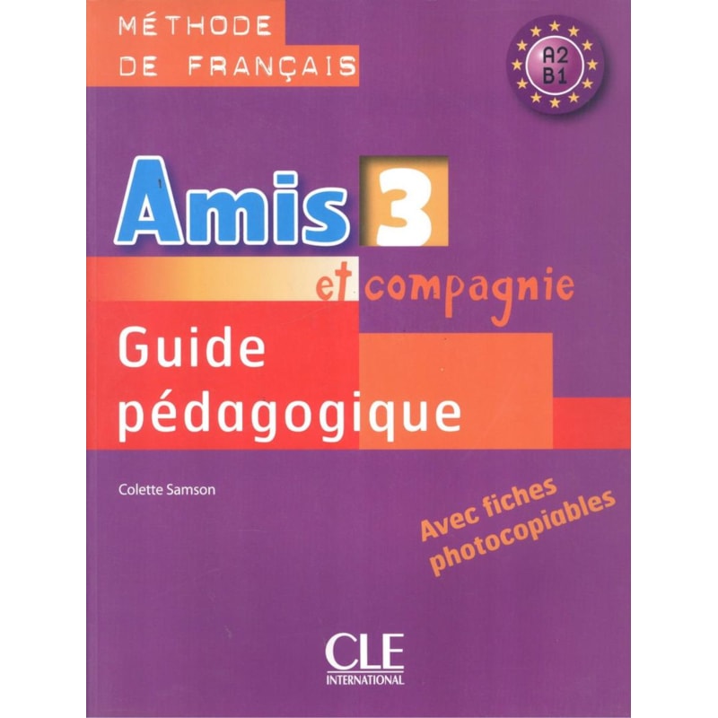 AMIS ET COMPAGNIE 3 - GUIDE PEDAGOGIQUE