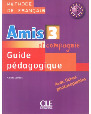 AMIS ET COMPAGNIE 3 - GUIDE PEDAGOGIQUE