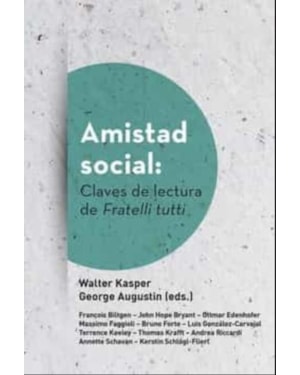 AMISTAD SOCIAL: CLAVES DE LECTURA DE FRATELLI TUTTI