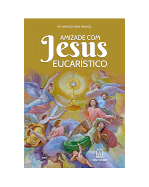 AMIZADE COM JESUS EUCARÍSTICO