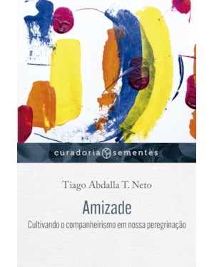 AMIZADE: CULTIVANDO O COMPANHEIRISMO EM NOSSA PEREGRINAÇÃO