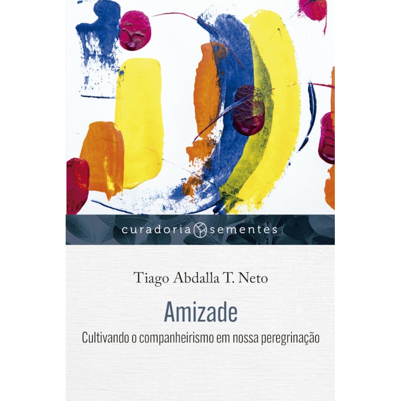 AMIZADE: CULTIVANDO O COMPANHEIRISMO EM NOSSA PEREGRINAÇÃO