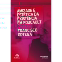 AMIZADE E ESTÉTICA DA EXISTÊNCIA EM FOUCAULT