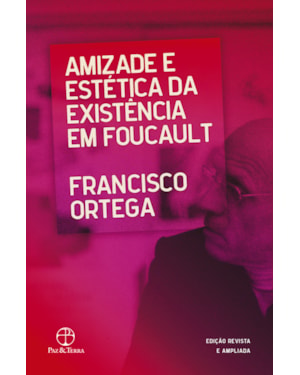 AMIZADE E ESTÉTICA DA EXISTÊNCIA EM FOUCAULT