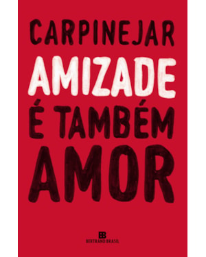 AMIZADE É TAMBÉM AMOR