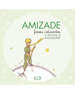 AMIZADE - FRASES CATIVANTES DE ANTOINE DE SAINT-EXUPÉRY