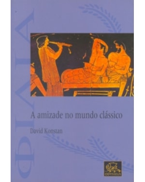 AMIZADE NO MUNDO CLASSICO, A - 1
