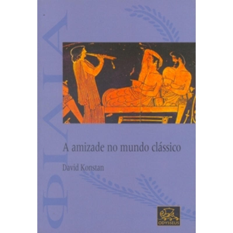 AMIZADE NO MUNDO CLASSICO, A - 1