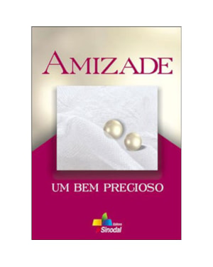 AMIZADE - UM BEM PRECIOSO - 1ª
