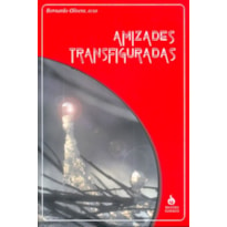 AMIZADES TRANSFIGURADAS