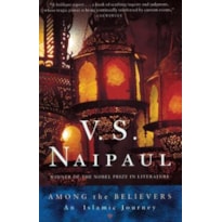 AMONG THE BELIEVERS - AN ISLAMIC JOURNEY