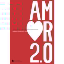 AMOR 2.0: A CIÊNCIA A FAVOR DOS RELACIONAMENTOS