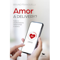 AMOR A DELIVERY?: SOBRE O ANALFABETISMO SENTIMENTAL E ERÓTICO