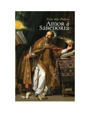 AMOR À SABEDORIA: DIÁLOGOS COM CLÁSSICOS E MODERNOS