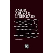 AMOR, ABUSO E LIBERDADE
