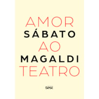 AMOR AO TEATRO: SÁBATO MAGALDI