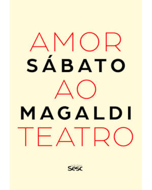 AMOR AO TEATRO: SÁBATO MAGALDI