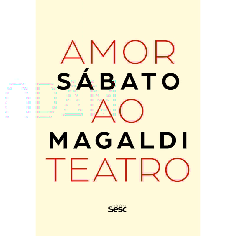 AMOR AO TEATRO: SÁBATO MAGALDI
