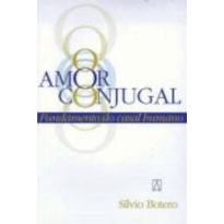 AMOR CONJUGAL - FUNDAMENTO DO CASAL HUMANO AMOR CONJUGAL - FUNDAMENTO DO CASAL HUMANO