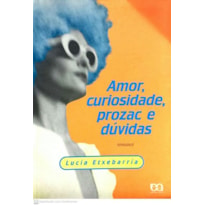 AMOR, CURIOSIDADE, PROZAC E DUVIDAS - 1