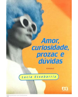 AMOR, CURIOSIDADE, PROZAC E DUVIDAS - 1