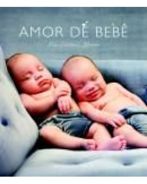 AMOR DE BEBE UMA COLETANEA AFETUOSA