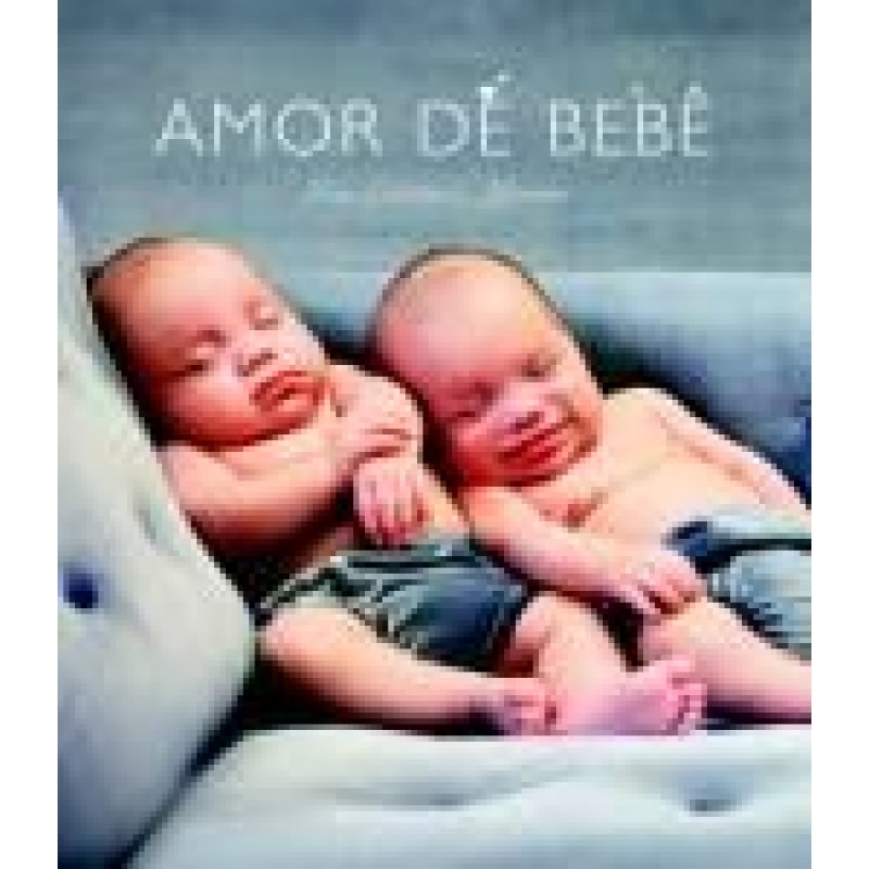 AMOR DE BEBE UMA COLETANEA AFETUOSA AMOR DE BEBE UMA COLETANEA AFETUOSA